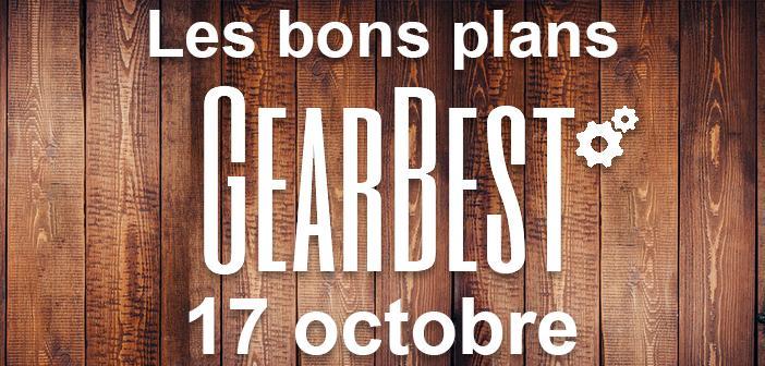 Bons plans chez Gearbest pour le 17 octobre