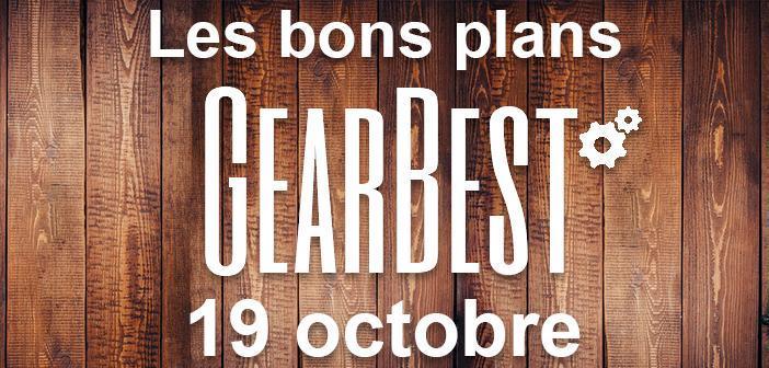 Bons plans chez Gearbest pour le 19 octobre