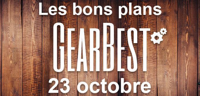 Bons plans chez Gearbest pour le 23 octobre