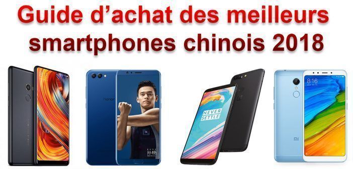 Guide d'achat des meilleurs smartphones chinois 2018 :