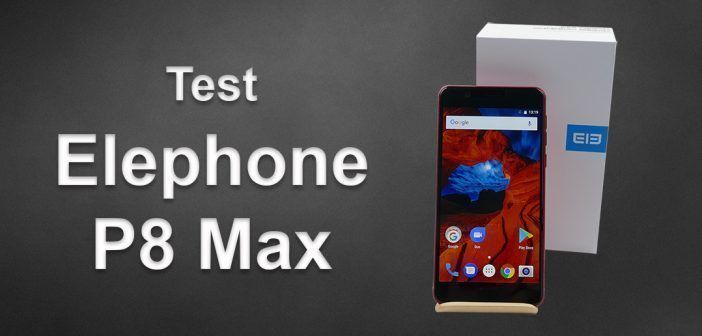 Test de l' Elephone P8 Max